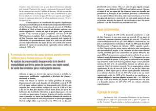 Francisco estão relacionados com as ações desenvolvimentistas realizadas   fortalecendo essas críticas. Ora, se o peixe de água salgada consegue
               pelo homem. O primeiro diz respeito à exploração do potencial irrigável    adentrar a uma distância de 100 km do seu habitat natural, é porque
               do rio, estimado em cerca de 3 milhões de hectares, 340 mil hectares dos   os níveis de sal nas águas do São Francisco estão tão elevados que
               quais já implantados, ao longo de toda sua bacia. Considerando-se, para    possibilitam a formação de um ambiente favorável à sobrevivência
               fins de cálculo do consumo de água, 0,5 litro por segundo para irrigar 1   de tais espécies. Diante desse fato, está-nos parecendo que as incursões
               hectare, a exploração dessa área já utiliza atualmente cerca de 170 m³/s   das águas do mar para o interior do rio estão sendo maiores do que
               das águas do rio.                                                          as incursões naturais das águas do rio em direção ao mar. Em outras
               	         O outro aspecto a ser considerado diz respeito à implantação     palavras, o rio São Francisco está perdendo essa luta.
               do programa de eletrificação do Nordeste pela Companhia Hidrelétrica
               do São Francisco (Chesf). A um custo estimado em cerca de 13 bilhões
               de dólares, a Chesf, ao longo de mais de seis décadas, explorou, com
               muita competência e através da saga de um povo, todo o potencial
                                                                                          Águas comprometidas
               gerador do rio, contando a região, atualmente, com cerca de 10 mil
                                                                                          	         A irrigação de 340 mil ha praticada atualmente no vale
               MW de potência instalados. Todo o complexo gerador da Chesf utiliza
                                                                                          do São Francisco (e essa área cresce em cerca de 4% ao ano), já
               do São Francisco uma vazão mínima garantida pela represa de
                                                                                          representa comprome¬timentos potenciais de cerca de 170 m³/s da
               Sobradinho, de aproximadamente 2.060 m³/s, valor este que, devido
                                                                                          vazão média histórica do rio, que é de 2.800 m³/s. Acrescente-se a esse
               aos usos indiscriminados das águas do rio, vem caindo. Em recentes
                                                                                          fato, a avaliação técnica realizada no Recife, em 2004, pela Sociedade
               aferições de vazões em sua foz, foram registrados valores médios da
                                                                                          Brasileira para o Progresso da Ciência – SBPC, segundo a qual o
               ordem de 1.850 m³/s.
                                                                                          rio São Francisco já não possui vazões suficientes para atendimento
                                                                                          das necessidades do projeto. O rio é detentor de uma vazão alocável
                                                                                          (aquela permitida para usos consuntivos) de apenas 360 m³/s, dos
      A construção das represas das usinas geradoras acarretou enormes                    quais 335 m³/s se encontram outorgados (já com direito de uso desses
      problemas para a atividade pesqueira da região.                                     volumes), sendo efetivamente utilizados 91 m³/s. Portanto, o que resta
                                                                                          no rio é um saldo de apenas 25 m³/s para ser utilizado em um projeto
      As espécies de piracema estão desaparecendo do rio devido à                         cuja demanda média é de 65 m³/s, podendo chegar a uma demanda
      impossibilidade que têm os peixes de fazerem o seu trajeto natural                  máxima de 127 m³/s. As autoridades insistem em afirmar que a
                                                                                          vazão de 25 m³/s é irrisória (cerca de 1%) se comparada ao volume
      de subida das corredeiras para a realização das desovas.                            regularizado do rio, de cerca de 1.850 m³/s em sua foz. Sobre essa
                                                                                          questão, a SBPC sugere que os cálculos sejam efetuados utilizando-
                                                                                          se os volumes alocáveis do rio (os 360 m³/s) e não os da sua vazão
               Ademais, as águas no interior das represas tiveram a turbidez e a
                                                                                          regularizada na foz (os 1.850 m³/s). Levando-se em consideração os
               temperatura modificadas, confundindo a fisiologia das fêmeas e
                                                                                          volumes alocáveis e seus usos efetivos, teremos: 360 – 91= 269 m³/s,
               abortando as desovas.
                                                                                          ou seja, os 65 m³/s médios do projeto re¬presentam cerca de 25%
               Ainda com relação às represas das usinas geradoras de energia,
                                                                                          e a demanda máxima (os 127 m³/s) 47% dos volumes alocáveis,
               frequentemente estão sendo lançados de Sobradinho cerca de 1.100
                                                                                          respectivamente.
               m³/s de água, volume inferior ao determinado pelo IBAMA, que
               estipulou uma vazão mínima ecológica de cerca de 1.300 m³/s até
               a foz do rio. Esse fato desperta críticas muito fortes por parte dos
               habitantes das localidades ribeirinhas, os quais alegam que o rio está
               correndo com pouca água. A captura de peixes de espécies marinhas,
                                                                                          A geração de energia
               como o camurim e o xaréu, em localidades distantes do estuário do
                                                                                          	         Em finais de 1999, a Companhia Hidrelétrica do São Francisco
               rio, como vem ocorren¬do com certa freqüência no município de Porto
                                                                                          (Chesf ) já havia explorado praticamente todo o potencial gerador do
               Real do Colégio (AL), a aproximadamente 100 km de sua foz, vem
                                                                                          rio São Francisco. Naquela ocasião, a potência implantada na região era


116                                                                                       CONSER V A ÇÃ O D A NATU R EZ A                                            117
 
