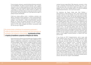 Com esta situação, aos poucos, a panacéia do desenvolvimento sustentável,        contínua (coisa que sempre faltou). Mais importante, entretanto, é o fato
               da sustentabilidade e do adjetivo sustentável aplicado a tudo e qualquer         de que a proposição do desenvolvimento sustentável que serviu e tem
               coisa, parece entrar em colapso de aparência irreversível, talvez por falência   servido para quase tudo, como título ou adjetivo que justificou e justifica
               múltipla, se usarmos uma metafórica referência médica. Mas, lamentável           qualquer coisa, não trouxe resultados práticos em termos de mudanças
               e preocupante ao mesmo tempo, em última instância essa falência é da             comportamentais humanas, a não ser por raras exceções.
               própria civilização que habita o planeta, incapaz que tem sido de se ajustar
               aos seus limites, antes que do planeta em si, que sobreviverá ao saque e à       Na Conferência das Nações Unidas sobre Meio Ambiente e
               predação humanos desenfreados.                                                   Desenvolvimento, no Rio de Janeiro em 1992, a maior reunião de chefes
                                                                                                de estado e governos até então realizada, mais de uma centena de países
               Criada para orientar políticas sociais e econômicas, mormente estas              assinaram, entre outros acordos, duas das mais importantes convenções
               últimas, assentando de forma propositiva os rumos do desenvolvimento             mundiais em tempos de paz: as Convenções da Diversidade Biológica e das
               econômico aos limites naturais do planeta, em especial àqueles de ordem          Mudanças Climáticas. Antecederam-nas, e em boa medida as definiram
               ecológica e assim limitando-o, a idéia do desenvolvimento sustentável            ou influenciaram uma enorme profusão de eventos preparatórios e, ao
               floresceu no contexto das profícuas discussões que ocorreram entre a             final, paralelos àqueles oficiais. Essa Conferência, ou simplesmente Rio
               Conferência das Nações Unidas de Estocolmo, em 1972, e do Rio de                 92, como também ficou conhecida, não foi apenas a maior reunião de
               Janeiro, em 1992, sendo consagrada nesta última e intensamente usada             governos como também o mais expressivo processo de participação pública
               nos vinte anos que a seguiram.                                                   na construção de normativas mundiais. Foi um novo (à época) e diferente
                                                                                                momento “da” e “na” governança global. Através dos mais diversos
                                                                                                eventos, grupos de interesse e pressão tão distintos quanto comunidades
     Na primeira destas conferências foi severamente questionado o                              indígenas de áreas remotas e comunidades de favelas urbanas, cientistas de
                                                                                                grandes centros do pensamento mundial e associações empresariais, além
     modelo de desenvolvimento sócio-econômico até então dominante nas                          de ONGs de toda e qualquer orientação política e localização geográfica
     sociedades mais prósperas e desenvolvidas, reconhecendo-se limites                         quanto se possa imaginar, estiveram presentes e se fizeram ouvir, num
                                                                                                processo ímpar.
     e impactos já inaceitáveis e propondo-se limitações aos mesmos.
                                                                                                O que tivemos em 2012? Comparativamente, nada ou quase nada
               Foram então muitos os fóruns e processos de discussões, baseados na melhor       como resultado do pouco que foi feito em termos preparatórios, sendo
               ciência, que prepararam o caminho para os acordos multilaterais que se           este pouco sem relevância pública, quer pela falta de eco dos meios
               seguiram, condicionando minimamente o desenvolvimento econômico                  de comunicação quer pelo ceticismo das sociedades, em boa medida
               aos limites geológico, edáfico, climático e biológico do planeta. É notável      preocupadas com as emergências sociais e econômicas decorrentes
               o sucesso de um dos frutos desse processo, o Relatório Brundtland                das crises financeiras européia e norte americana que engolfam a
               (em homenagem a Gro Harlem Brundtland, ex-primeira ministra da                   todos. Importante lembrar, também, que jogaram contra soluções e
               Noruega, que presidiu a comissão da ONU que o produziu) ou “Nosso                acordos planetários significativos a liderança (ou quase) exercida pelas
               Futuro Comum”, altamente influenciador de tudo que veio a seguir. Lá             economias emergentes, destacadamente Brasil, Índia, Rússia, África
               está o desenvolvimento sustentável, definido como “aquele que atende             do Sul e China. As agendas desenvolvimentistas destes países em boa
               às necessidades do presente sem comprometer as habilidades das gerações          medida desconsideram os limites ecológicos do planeta, a atravancam
               futuras de atenderem às suas próprias”, que passou a ser, juntamente com         com acordos mais significativos que se fazem urgentemente necessários,
               o termo sustentabilidade, a panacéia mágica validada naquele contexto            embora a China dê sinais sistemáticos de que surpreenderá a todos mais
               como solução para todos os problemas planetários. Não sem críticas de            uma vez, não nos acordos internacionais, mas nos seus resultados práticos
               muitos céticos, é importante frisar! É necessário reconhecer que não se          internos, onde tenta virar o jogo da “sustentabilidade”.
               vislumbrava e nem se vislumbra hoje qualquer saída para a situação sem
               a incorporação de boa dose da utopia que a proposta continha, mas de
               forma associada a alto grau de pragmatismo executivo com análise crítica


12                                                                                              CONSER V A ÇÃ O D A NATU R EZ A                                               13
 