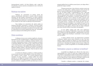 (presumivelmente) instável e de baixa eficiência, onde o papel dos           pesqueiros globais frente às tendências atuais da pesca, um colapso súbito e
      invertebrados no sistema aumentou acentuadamente (note a inversão da         gradual dos estoques mundiais.
      seqüência evolutiva).
                                                                                   	         É bastante provável que o único elemento constante na pesca seja
                                                                                   a incerteza. Em muitos países, a indústria pesqueira recebe, por parte do
      Mudanças nas espécies                                                        governo, tratamento diferenciado dos demais segmentos econômicos.
                                                                                   Ou seja, em grande medida a competitividade do setor é dada pela
                                                                                   prioridade que o governo lhe confere. E prioridade aqui diz respeito
      	         Mudanças em características da história natural das                tanto ao tratamento fiscal, creditício e de financiamento, consonantes às
      espécies, particularmente relacionada ao tamanho médio da primeira           especificidades do setor. Entretanto, os incentivos econômicos são, com
      maturação, têm sido relatadas, continuamente, em espécies exploradas         freqüência, incompatíveis com os objetivos da política pesqueira atual.
      comercialmente. Na maioria dos casos, tais tendências são explicadas por     Essa falta de harmonia é mais pronunciada no setor pesqueiro, onde os
      improváveis influências ambientais e a atividade pesqueira como indutora     incentivos econômicos encorajam a expansão das frotas pesqueiras, que
      de tais evoluções tem sido citada em explicações mais parcimoniosas.         já são grandes demais, e estimulam uma “corrida pelo peixe” que não é
                                                                                   racional do ponto de vista biológico e nem prudente do ponto de vista
      	         Estas mudanças nas características das espécies podem ser          comercial. Os subsídios também representam uma ameaça aos países em
      facilmente observadas e mensuradas (i.e. tamanho e estruturas de idade)      desenvolvimento, pois ajudam a financiar ciclos de manejo inadequado
      ou não determinadas, devido a uma série de interações que confundem os       que acabam deixando milhares de pescadores desempregados.
      efeitos de dependência da densidade e do ambiente. Por outro lado, a falta
      de conhecimento das estruturas populacionais pode estar “mascarando”         	         O setor público também pode exibir custos significativos
      potenciais mudanças da diversidade genética das espécies.                    relacionados com a sobrepesca. É difícil saber os custos totais, mas à medida
                                                                                   que os estoques vão sendo sobreexplorados, a regulamentação se torna mais
                                                                                   complexa, exigindo maior fiscalização e aumentando os custos de gestão
      Efeitos econômicos                                                           pelo setor público.

      	         A sobrepesca tem um custo econômico significativo, afetando o      	         A captura acidental excessiva, que freqüentemente acompanha
      desempenho de toda a atividade pesqueira. A rápida remoção de peixes faz     a sobrepesca, também acarreta custos econômicos ao setor. Tais custos
      com que as capturas excedam o rendimento econômico máximo e torna            incluem a queda da produção de alimentos nas áreas direcionadas para
      a atividade economicamente inviável. O limite de sobrepesca econômica        exemplares adultos de espécies que são descartadas na fase juvenil em outras
      é comumente definido como o ponto em que o esforço de pesca excede           áreas de pesca, a diminuição do emprego nas áreas de pesca e fábricas de
      o lucro total da pescaria, ou seja, a quantidade de peixes capturados não    processamento e as perdas correspondentes nas comunidades dependentes
      paga os custos da pescaria. Uma definição mais dinâmica da sobrepesca        da pesca.
      econômica também considera o valor presente da pesca, através de uma
      relevante taxa de desconto para maximizar o fluxo de renda do recurso
      sobre todas as capturas futuras.
                                                                                   Individualizar o prejuízo ou coletivizar os benefícios?
                                                                                   	         A sociedade esta indignada com a falta de ética, bom senso e
      	         A ocorrência de sobrepesca econômica se evidencia quando os        responsabilidade com o futuro, de muitos que se julgam profissionais do
      recursos da pesca não estão sendo utilizados na forma mais eficiente. Ou     meio ambiente. Como podemos acreditar em quem incentiva o extrativismo
      seja, o manejo, se existir, é ineficaz. Se os recursos pesqueiros fossem     a todo custo, visando beneficiar somente um segmento da sociedade? Será
      manejados de forma sustentável, a produção global total poderia              que eles esquecem que os outros segmentos da sociedade, usuários ou não
      aumentar em 10 milhões de toneladas métricas, ou seja, uma receita           do sistema, também têm direitos a um meio ambiente saudável?
      bruta adicional de US$ 16 milhões por ano. As informações de diferentes
      pescarias confirmam o prognóstico da FAO, que afirmou que os recursos        	        Controlar a sobrepesca permite a recuperação dos estoques,


146                                                                                CONSER V A ÇÃ O D A NATU R EZ A                                                 147
 