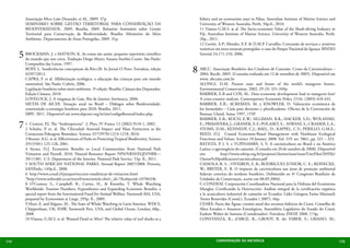 Associação Mico Leão Dourado, et AL. 2009. 37p.                                                 fishery and an ecotourism asset in Palau. Australian Institute of Marine Science and
          SEMINÁRIO SOBRE GESTÃO TERRITORIAL PARA CONSERVAÇÃO DA                                          University of Western Australia, Perth, 34p.il., 2010.
          BIODIVERSIDADE, 2009, Brasília, 2009. Relatório Seminário sobre Gestão                          11 Vianna G.M.S. at al. The Socio-economic Value of the Shark-diving Industry in
          Territorial para Conservação da Biodiversidade. Brasília: Ministério do Meio                    Fiji. Australian Institute of Marine Science. University of Western Australia. Perth,
          Ambiente, Departamento de Áreas Protegidas, 2009. 31p.                                          26p., 2011.
                                                                                                          12 Gorini, A.P.; Mendes, E.F. & D.M.P. Carvalho. Concessão de serviços e atrativos
                                                                                                          turísticos em áreas naturais protegidas: o caso do Parque Nacional do Iguaçu. BNDES
      5 BROCKMAN,nose cerca. TraduçãoAs coisasMeyer,assim: pequeno repertórioSão Paulo:
        do mundo que
                     J. MATSON, K.
                                     Diogo
                                               são
                                                      Suzana Sturlini Couto.
                                                                              científico                  Setorial 24:171-210, 2006.

          Companhia das Letras, 1997.
          BOFF, L. Insuficiências conceptuais da Rio+20. In Jornal O Povo. Fortaleza, edição
          02/07/2012.
                                                                                                      8 ABCC.Recife, 2005.Brasileiro dos Criadores 12 de setembro de 2005]. Disponível em
                                                                                                        2004.
                                                                                                              Associação
                                                                                                                          [Consulta realizada em
                                                                                                                                                   de Camarão. Censo da Carcinicultura –

          CAPRA, F. et al. Alfabetização ecológica: a educação das crianças para um mundo                 www. abccam.com.br
          sustentável. São Paulo: Cultrix, 2006.                                                          ALONGI, D.M. Present state and future of the world’s mangrove forests.
          Legislação brasileira sobre meio ambiente. 3ª edição. Brasília: Câmara dos Deputados,           Environmental Conservation, 2002, 29 (3): 331-349p.
          Edição Câmara, 2010.                                                                            BARBIER, E.B and COX, M.. Does economic development lead to mangrove loss?
          LOVELOCK, J. A vingança de Gaia. Rio de Janeiro: Intrínseca, 2006.                              A cross-country analysis. Contemporary Economic Policy 21(4): (2003) 418-432.
          METAS DE AICHI. Situação atual no Brasil – Diálogos sobre Biodiversidade:                       BARBIER, E.B.; ACREMAN, M. y KNOWLER, D. Valoración económica de
          construindo a estratégia brasileira para 2020. Brasília, 2011.                                  los humedales – Guía para decisores y planificadores. Oficina de la Convención de
          SBPC 2011. Disponível em www.sbpcnet.org.br/site/codigoflorestal/index.php.                     Ramsar, Gland, Suiza; 1997, 155P.
                                                                                                          BARBIER, E.B.; KOCH, E.W.; SILLIMAN, B.R.; HACKER, S.D.; WOLANSKI,
      7 1 Schulte, P.P.J.et.The “Anthropocene”. J. Phys. IVImpact and (2002)Extinction at the
        2
          Crutzen,
                             al. The Chicxulub Asteroid
                                                            France 12
                                                                       Mass
                                                                            Pr10-1, 2002.                 E.; PRIMAVERA, J.; GRANEK, E.F.; POLASKY, S.; ASWANI, S.; CRAMER, L.A.;
                                                                                                          STOMS, D.M.; KENNEDY, C.J.; BAEL, D.; KAPPEL, C.V.; PERILLO, G.M.E.;
          Cretaceous-Paleogene Boundary. Science 327(5970):1214-1218, 2010.                               REED, D.J. Coastal Ecosystem-Based Management with Nonlinear Ecological
          3 Bruner. A.G. et al. Effectiveness of Parks in Protecting Tropical Biodiversity. Science       Functions and Values. Science 18 January 2008: Vol. 319. no. 5861, pp. 321 – 323.
          291(5501) 125-128, 2001.                                                                        BATISTA, P. I. S. e TUPINAMBÁ, S. V. A carcinicultura no Brasil e na América
          4 Stynes, D.J. Economic Benefits to Local Communities from National Park                        Latina: o agronegócio do camarão. [Consulta em 20 de outubro de 2008]. Disponível
          Visitation and Payroll, 2010. Natural Resource Report NPS/NRSS/EQD/NRR—                         em:          http://www.rebrip.org.br/projetos/clientes/noar/noar/UserFiles/20/File/
          2011/481. U.S. Department of the Interior. National Park Service. 52p. Il., 2011.               Outras%20publicacoes/carcinicultura.pdf
          5 SOUTH AFRICAN NATIONAL PARKS. Annual Report 2007/2008. Pretoria,                              CASSOLA, R. S. ; VIVEIROS, E. B.; RODRIGUES JUNIOR, C. E.; REINECKE,
          SANParks, 149p.il., 2008.                                                                       W.; BREYER, E. B. O impacto da carcinicultura nas áreas de proteção ambiental
          6 http://www.conaf.cl/parques/seccion-estadisticas-de-visitacion.html                           federais costeiras do nordeste brasileiro. (Submetido ao 4º Congresso Brasileiro de
          7http://www.nzherald.co.nz/travel/news/article.cfm?c_id=7&objectid=10784336                     Unidades de Conservação, aceito em 08.09.2004).
          8 O’Connor, S., Campbell, R., Cortez, H., & Knowles, T. Whale Watching                          C-CONDEM. Corporación Coordinadora Nacional para la Defensa del Ecosistema
          Worldwide: Tourism Numbers, Expenditures and Expanding Economic Benefits, a                     Manglar. Certificando la Destrucción: Análisis integral de la certificación orgánica
          special report from the International Fund for Animal Welfare, Yarmouth MA, USA,                a la acuacultura industrial de camarón en Ecuador. Líder Góngora Farías Marianeli
          prepared by Economists at Large, 295p. Il., 2009.                                               Torres Benavides (Coord.), Ecuador ( 2007), 66p.
          9 Hoyt, E. and Iñíguez, M.. The State of Whale Watching in Latin America. WDCS,                 CEARÁ: Pacto das Águas: cenário atual dos recursos hídricos do Ceará. Conselho de
          Chippenham, UK; IFAW, Yarmouth Port, USA; and Global Ocean, London, 60p.,                       Altos Estudos e Assuntos Estratégicos, Assembleia Legislativa do Estado do Ceará;
          2008                                                                                            Eudoro Walter de Santana (Cooedenador). Fortaleza: INESP, 2008, 174p.
          10 Vianna, G.M.S. et al. Wanted Dead or Alive? The relative value of reef sharks as a           CONSTANZA, R.; d’ARGE, R.; GROOT, R. de; FABER, S.; GRASSO, M.;




174                                                                                                                 CONSER V A ÇÃ O D A NATU R EZ A                                               175
 