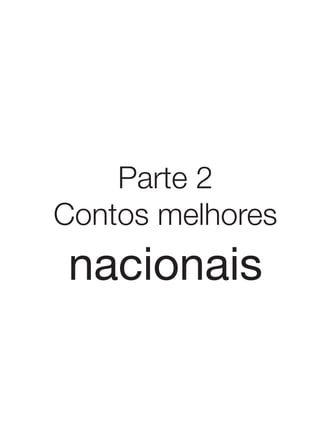 Parte 2
Contos melhores
nacionais
 