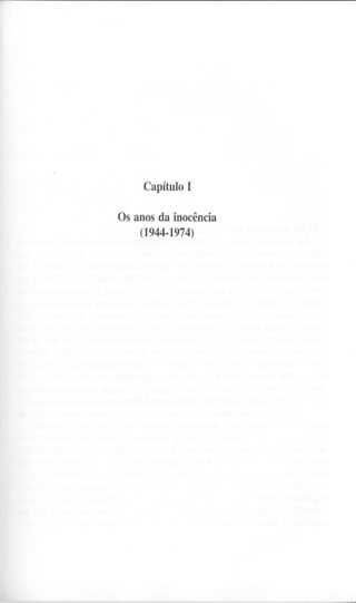 CapítuloI
Os anos da inocência
(1944-1974)
 