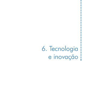 6. Tecnologia
   e inovação
 