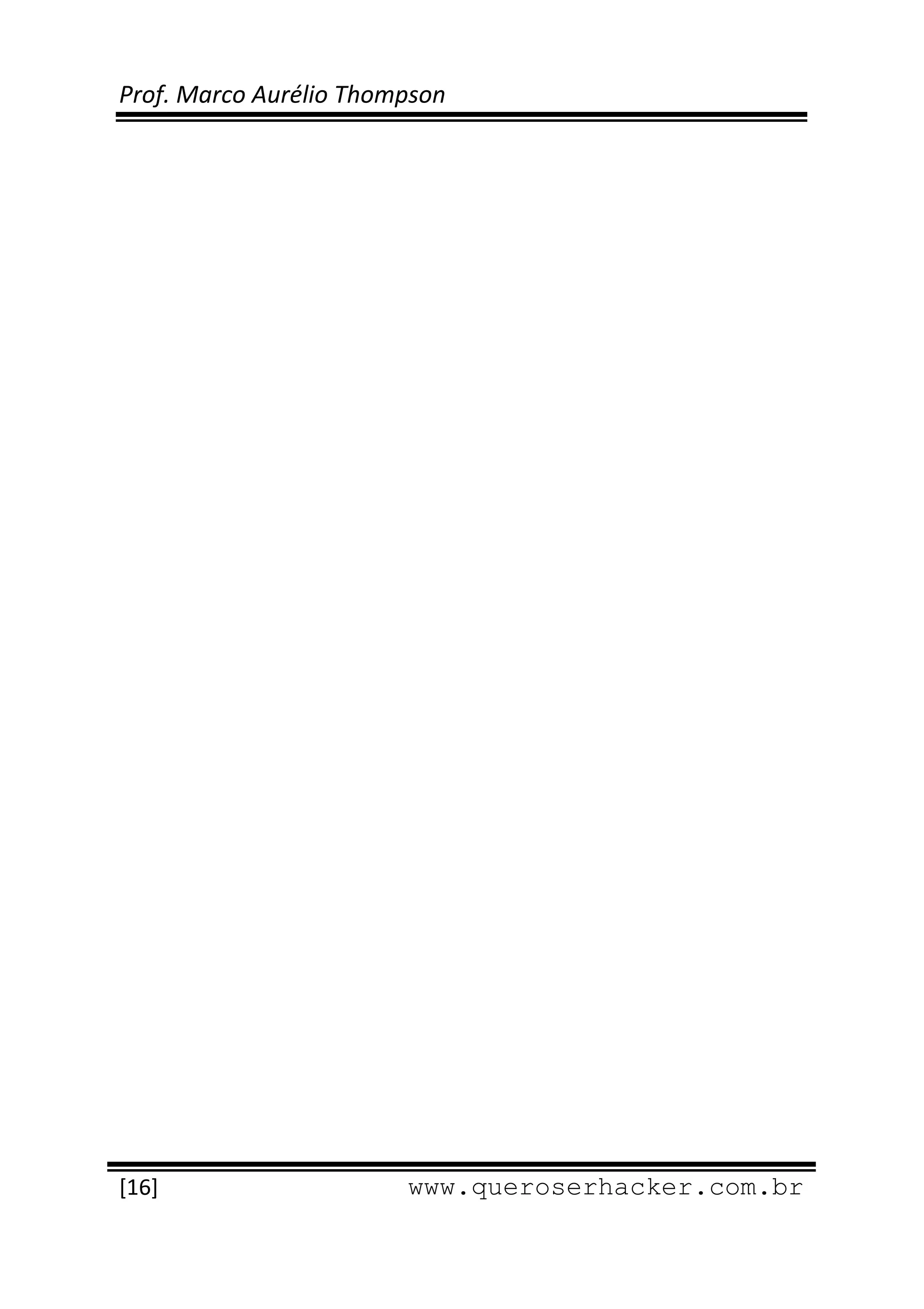 Prof. Marco Aurélio Thompson 
 
 




 
[16]                     www.queroserhacker.com.br
 
 