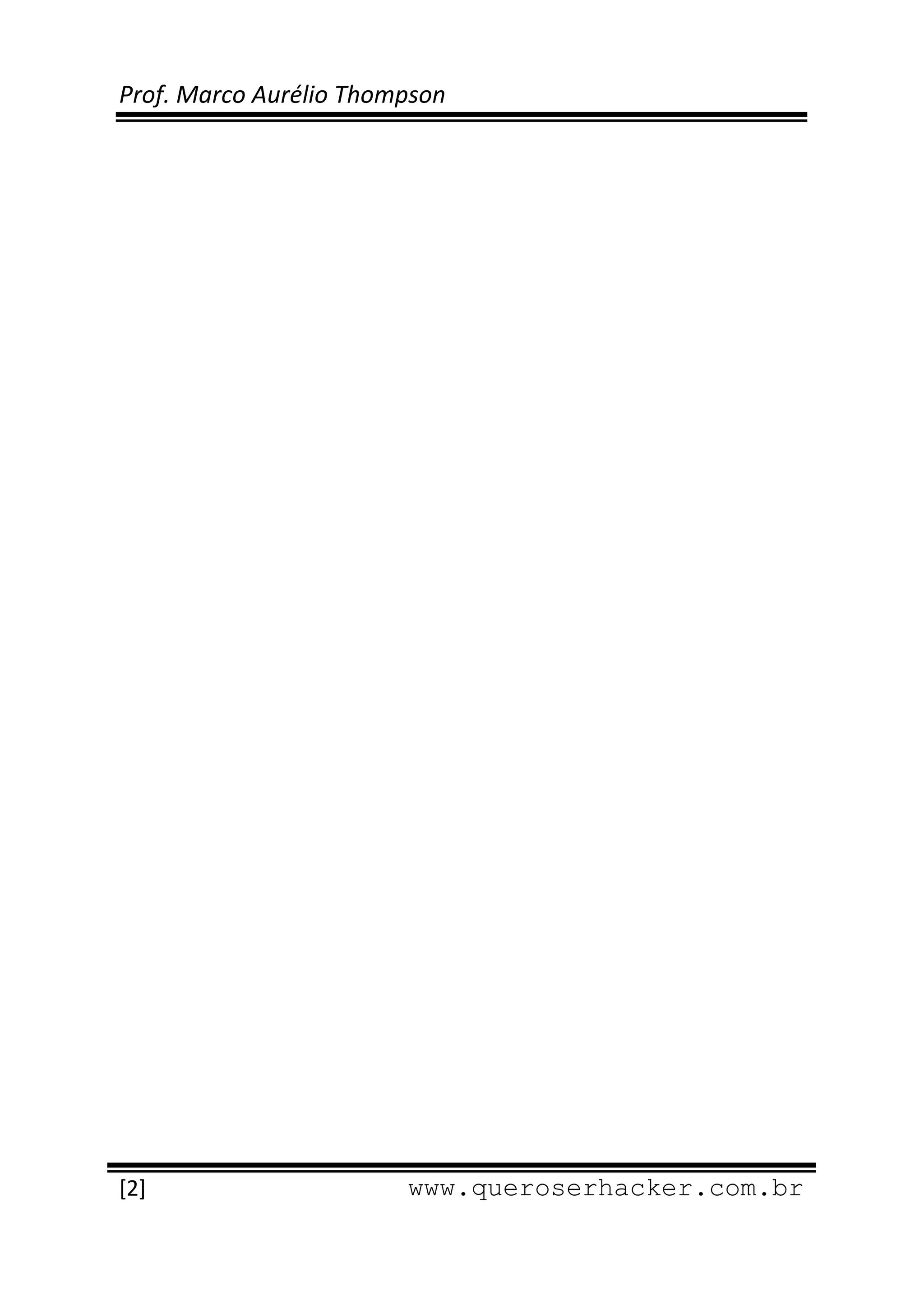 Prof. Marco Aurélio Thompson 
 
 
 

 




 
[2]                      www.queroserhacker.com.br
 
 