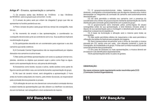 Artigo 4º - Ensaios, apresentação e camarins
1) Os ensaios serão das 8h30min às 11h30min e das 13h30min
às16h30min para os grupos que concorrem no dia.
2) O ensaio de palco será por ordem de chegada.O grupo que não se
apresentar no horário perderá sua vez.
3) Para o ensaio de palco cada grupo terá seu tempo de coreografia, mais
04 min.;
4) No momento do ensaio e das apresentações, o coordenador ou
coreógrafo deverá estar junto ao controle do som e luz. Sua ausência implicará
na eliminação do grupo.
5) Os participantes deverão ter um coordenador para organizar o uso dos
camarins que serão coletivos.
6) A Comissão Central Organizadora não se responsabilizará por objetos
deixados nos camarins e outros locais.
7) Não serão permitidas apresentações com aves ou qualquer animal vivo,
plantas, cenários ou objetos que possam sujar o palco como fogo ou água,
assim como apresentação de nus, sob pena de eliminação.
8) Acessórios como bonés, toucas e outros, serão aceitos como parte do
figurino sendo permitido o seu uso somente durante a apresentação do grupo.
9) No caso de cenário móvel, será obrigatória a apresentação (1 hora
antes do horário estipulado) do mesmo, pelo diretor da escola, ao responsável
pela comissão técnica presente no ensaio.
10)Autilização de som ao vivo deverá ser comunicada à comissão técnica
e estará restrita às apresentações que não utilizem ou interfiram na estrutura
de som do festival, nem atrapalhem o bom andamento do mesmo.
.
10XIV DançArte
11) O grupos/conjunto(incluindo mães, bailarinos, coordenadores,
diretores, coreógrafos e acompanhantes) que de alguma maneira e/ou motivo
desrespeitar os integrantes da comissão de camarins será automaticamente
desclassificado.
12) Só será permitida a entrada nos camarins com a presença do
coordenador e/ou diretor de grupo/conjunto mediante apresentação de crachá
distribuido pela comissão geral juntamente com a pasta do grupo.
13) O grupo/conjunto será chamado pelos contra-regras 02 (duas)
coreografias antes da sua apresentação, e terá 02(dois) minutos antes e
depois de sua apresentação para a montagem e desobstrução do palco, sem
prejudicar a sequencia do espetáculo.
14) A base da iluminação e afinação será a mesma para todas as
coreografias.
15) Não serão permitidos efeitos de maquinaria e não será permitida a
utilização dos telões do festival para projeção de imagens.
16) Será imprescindivel encaminhar junto à ficha de inscrição a música
gravada em CD, sendo uma em cada com etiqueta contendo o nome da
coreografia, da modalidade e do grupo. Fichas sem a mídia musical(CD) serão
automaticamente desconsideradas.
17) Em caso de 02(duas) ou mais apresentações, a música deverá ser
enviada em Cds identificados separadamente.
18)As apresentações serão no palco do ginásio.
OBSERVAÇÃO:
Os casos omissos neste regulamento serão resolvidos pela CCO
( Comissão Central Organizadora).
11 XIV DançArte
 