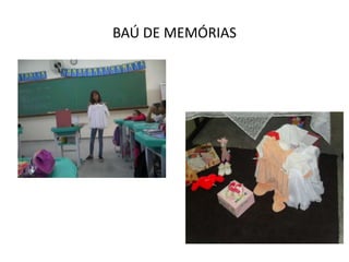 BAÚ DE MEMÓRIAS
 