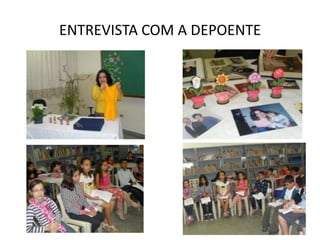 ENTREVISTA COM A DEPOENTE
 