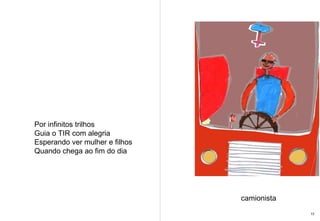 Por infinitos trilhos  Guia o TIR com alegria Esperando ver mulher e filhos Quando chega ao fim do dia  camionista 13 