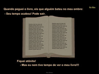 Wwwww www ww www ww wwwww wwww www w w w wwWwwww www ww www ww wwwww wwww www w w wWwwww www ww www ww wwwww wwww www w w www wwwww wwww www w w w wwWwwww www ww www ww wwwww wwww www w w wWwwww www ww www ww wwwww wwww www w w wWwwww www ww www ww wwwww wwww www w w w wwWwwww www ww www ww wwwww wwww www w w wWwwww www ww www ww wwwww wwww www w w www wwwww wwww www w w w wwWwwww www ww www ww wwwww wwww www w w Wwwww www ww www ww wwwww wwww www w w w wwWwwww www ww www ww wwwww wwww www w w wWwwww www ww www ww wwwww wwww www w w www wwwww wwww www w w w wwWwwww www ww www ww wwwww wwww www w w wWwwww www ww www ww wwwww wwww www w w wWwwww www ww www ww wwwww wwww www w w w wwWwwww www ww www ww wwwww wwww www w w wWwwww www ww www ww wwwww wwww www w w www wwwww wwww www w w w wwWwwww www ww www ww wwwww wwww www w w Ria Slides Quando peguei o livro, eis que alguém bateu no meu ombro: - Seu tempo acabou! Pode sair.  - Mas eu nem tive tempo de ver o meu livro!!! Fiquei atônito!  