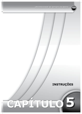 EaD
UNIVERSIDADE DO ESTADO DA BAHIA
CAPÍTULO
INSTRUÇÕES
5
 