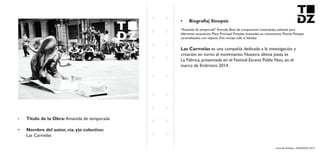 Livro de Artistas -TUDANZAS 2015
Titulo de la Obra: Amanida de temporada
Nombre del autor, cia. y|o colectivo:
Las Carmelas
"Amanida de temporada" Entrada: Base de composición instantánea, salteada para
diferentes escenarios. Plato Principal: Postales braseadas en movimiento. Postre: Paisajes
caramelizados con objetos (No incluye café ni bebida)
es una compañía dedicada a la investigación y
creación en torno al movimiento. Nuestra última pieza es
La Fábrica, presentada en el Festival Escena Poble Nou, en el
marco de Embrions 2014.
 
