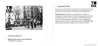 Livro de Artistas -TUDANZAS 2015
Titulo de la Obra: 2m²
Nombre del autor, cia. y|o colectivo:
LA INFINITA compañia
2m² son los metros aproximados que mide nuestra piel y nos preguntamos quién habita
es piel, quienes somos ?y también nos preguntamos si es importante saberlo o mejor
dejarse llevar por el juego, el azar y el error.Trailer http://youtu.be/grvqqGTlQrk
, profesora de contemporaneo , bailarina y
coreógrafa , he participado en diferentes espectáculos entre ellos
las piezas “Ay de mí” y "crei que no me veías"ambas premiadas
en el certamen coreográfico de Madrid y como creadora, he
dirgido la pieza Cuerpo, con bailarines amateurs y BIEN&DANZA
con personas que padecen algún tipo de trastorno mental.
 