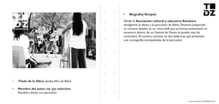 Livro de Artistas -TUDANZAS 2015
Titulo de la Obra: Samba Afro de Bahía
Nombre del autor, cia. y|o colectivo:
Ketubara danza con percusión
Desde la
divulgamos la danza y la percusión de Bahia.Tenemos preparado
un número basado en un ritmo 6x8 que ya hemos presentado en
escenario dentro de un Festival de Danza el pasado mes de
noviembre. El número consiste en dos bailarinas que presentan
una coreografía acompañadas de la percusión.
 