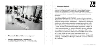 Livro de Artistas -TUDANZAS 2015
Titulo de la Obra: " Ballem sense etiquetes"
Nombre del autor, cia. y|o colectivo:
VANESSA AGUILAR ANTUNES ( DONADANZA)
" Ballem sense etiquetes" es un espacio en donde la intención es juntar personas,
olvidarnos de los diagnósticos, de las etiquetas que a veces nos separan como seres
humanos, y que en este espacio de encuentro trabajemos a través de la danza, la
expresión corporal y el movimiento un lenguaje común. El año pasado fueron 6 alumnos,
no fueron muchos pero fue muy especial. Mi intención es que este año hubieran más
participantes.
: actriz, profesora de danza
afrobrasileira, de teatro, de danza y movimiento relacionada con el
mundo de la discapacidad, presentadora y organizadora de eventos,
producción audiovisual, amplia experiencia en animación de calle..
Como directora y guionista en junio se estrenó la obra de teatro
" Raizes de Dona" sobre la esclavitud y la mujer negra, además de
3 años representándose en teatros y festivales, también se llevó a
centros penitenciarios.Además de estar implicada en diferentes
movimientos sociales como el Percudones del 08 de marzo, el Día
de la Mujer, donde participa como directora de danza. En la
actualidad tiene un grupo de teatro con personas con discapacidad
que dirige junto a Antonio Masegosa utilizando la técnica de Teatro
del Oprimido.
 