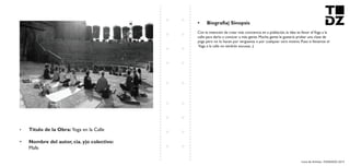 Livro de Artistas -TUDANZAS 2015
Titulo de la Obra: Yoga en la Calle
Nombre del autor, cia. y|o colectivo:
Mafe
Con la intención de crear más conciencia en a población, la idea es llevar elYoga a la
calle para darlo a conocer a más gente. Mucha gente le gustaría probar una clase de
yoga pero no lo hacen por verguenza o por cualquier otro motivo. Pues si llevamos el
Yoga a la calle no tendrán excusas. ;)
 