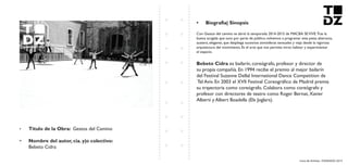 Livro de Artistas -TUDANZAS 2015
Titulo de la Obra: Gestos del Camino
Nombre del autor, cia. y|o colectivo:
Bebeto Cidra
Con Gestos del camino se abrió la temporada 2014-2015 de MACBA SEVIVE.Tras la
buena acogida que tuvo por parte de público, volvemos a programar esta pieza abstracta,
austera, elegante, que despliega sucesivas atmósferas sensuales y viaja desde la vigorosa
arquitectura del movimiento. Es el arte que nos permite mirar, habitar y experimentar
el espacio.
es bailarín, coreógrafo, profesor y director de
su propia compañía. En 1994 recibe el premio al mejor bailarín
del Festival Suzanne Dellal International Dance Competition de
Tel Aviv. En 2003 el XVII Festival Coreográfico de Madrid premia
su trayectoria como coreógrafo. Colabora como coreógrafo y
profesor con directores de teatro como Roger Bernat, Xavier
Albertí y Albert Boadella (Els Joglars).
 
