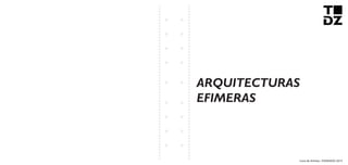 Livro de Artistas -TUDANZAS 2015
ARQUITECTURAS
EFIMERAS
 