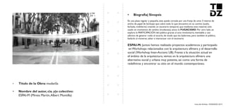 Livro de Artistas -TUDANZAS 2015
Titulo de la Obra: mudanSa
Nombre del autor, cia. y|o colectivo:
ESPAI-M (Mireia Martín,Albert Montilla)
En una plaza regular y pequeña, ésta queda cortada por una franja de unos 3 metros de
ancho de papel de burbujas que cubre todo lo que encuentra en su camino (suelo,
fachada, mobiliario) creando un escenario temporal, que mediante este material, solo
usado en momentos de cambio (mudanzas), evoca la FUGACIDAD. Por otro lado, se
explora la PARTICIPACIÓN del público gracias al acto involuntario, inevitable y casi
adictivo de generar ruido al tocarlo, de modo que los bailarines, pero también el público,
bailarán al moverse, saltar e interactuar con el escenario.
Juntos hemos realizado proyectos académicos y participado
en Workshops relacionados con la arquitectura efímera y el desarrollo
social (Workshop Inter-Accions UB). Frente a la situación actual en
el ámbito de la arquitectura, vemos en la arquitectura efímera una
alternativa social y urbana muy potente, así como una forma de
redefinirse y encontrar su sitio en el mundo contemporáneo.
 