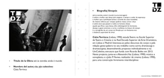 Livro de Artistas -TUDANZAS 2015
Titulo de la Obra: até às estrelas ainda é mundo
Nombre del autor, cia. y|o colectivo:
Cátia Terrinca
até às estrelas ainda é mundo (curta-metragem)
é sobre a mulher que dança para enganar o tempo e cuidar da esperança
a mulher que é penélopes-tantas à varanda de casas inundadas
do mesmo silêncio por romper, quebrar, matar, cortar à faca
é sobre anos que passam e todos os homens ulisses
aquele que filma a que dança, olho indistinguível do horizonte,
decepa o gesto amoroso e corta a confiança na lonjura do tempo.
é a cartografia de um corpo só, filmada por um fantasma-vivo
à distância suportável do amor.
(Lisboa, 1990) estuda Teatro na Escola Superior
de Teatro e Cinema e na Real Escuela Superior de Arte Dramático,
em Lisboa e Madrid. Interessa-se pelos discursos do corpo e pela
relação gesto-palavra no seu trabalho como actriz, dramaturga e
dramaturgista, desenvolvendo projectos individualmente e no
UmColetivo, estrutura que funda com Ricardo Boléo em 2013.
Neste projecto, junta-se a AlexandreVaz (Lisboa, 1990), músico e
sonoplasta, e a João P. Nunes, realizador de cinema (Lisboa, 1990),
para uma construção livremente interdisciplinar.
 