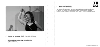 Livro de Artistas -TUDANZAS 2015
Titulo de la Obra: AGUA ESCULPE PIEDRA
Nombre del autor, cia. y|o colectivo:
Ultravaiolet Cia.
"..un día escuché a alguien decir que vemos aquello que estamos preparadxs para ver..
en tal caso, ¿qué hacemos con las RealidadeS que no comprendemos, a las que no
podemos ponerle nombre, ni colocarlas en ningún cajón de nuestra amueblada cabeza?"
 