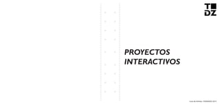 Livro de Artistas -TUDANZAS 2015
PROYECTOS
INTERACTIVOS
 