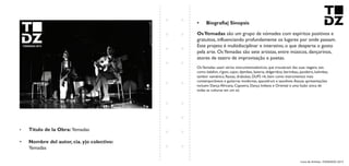 Livro de Artistas -TUDANZAS 2015
Titulo de la Obra: Yemadas
Nombre del autor, cia. y|o colectivo:
Yemadas
são um grupo de nómades com espíritos positivos e
gratuitos, influenciando profundamente os lugares por onde passam.
Este projeto é multidisciplinar e interativo, o que desperta o gosto
pela arte. OsYemadas são sete artistas, entre músicos, dançarinos,
atores de teatro de improvisação e poetas.
OsYemadas usam vários instrumentosétnicos, que trouxeram das suas viagens, tais
como balafon, n'goni, cajon, djembes, bateria, didgeridoo, berimbau, pandeiro, kalimbas,
tambor xamânico, flautas, drabukas, DUFS rik, bem como instrumentos mais
contemporâneos e guitarras modernas, spacedrum e saxofone.Assuas apresentações
incluem Dança Africana, Capoeira, Dança Indiana e Oriental e uma fusão única de
todas as culturas em um só.
 
