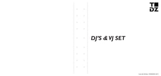 Livro de Artistas -TUDANZAS 2015
DJ’S & VJ SET
 