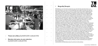 Livro de Artistas -TUDANZAS 2015
Titulo de la Obra: DJ ANDYLOOP yVJ BLUE EYES
Nombre del autor, cia. y|o colectivo:
DJ ANDYLOOP yVJ BLUE EYES
DJ Andyloop es uno de los dj’s y productores que más años lleva aportando (tanto en su
tarea de productor y dj, como en las de programador para clubs) al concepto mas disco del
Globa Beat en Barcelona. Inicia su carrera en la época de los 90 en fiestas undergrounds por
toda la ciudad, justo cuando emerge el característico sonido mestizo de la capital catalana.
Hacia finales de los 90 se traslada a Berlín, donde fue partícipe del famoso Freitags-Bar, lugar
pionero en esos estilos dentro de la ciudad Alemana y donde entra a fusionar todo lo hasta
ahora aprendido con la electrónica. Después de unos años regresa a su país natal donde
pronto sería el cofundador junto con el músicoWagner Pa, de las míticas y exitosas noches
"Brazelona Sessions" iniciadas en 2004 en la sala Sidecar de Barcelona y donde ha compartido
cabina con los más consagrados nombre de la escena global hasta 2010, fecha en la que el
colectivo decidió tomar nuevas direcciones. Dejando como legado su primer disco
recopilatorio y donde se empieza a dar conocer. Despues formo parte junto con Dj
Nickodemus, Pablo Sanchez y Sujinho Nossa miembro del Colectivo “Turtables on las Ramblas”.
Hermana de la prestigiosa fiesta “Turntables on The Hudson” de NuevaYork. Mas adelante ha
sido colaborador en TRIP CLUB, Junto a Professor Angel Sound y hoy en día a fundado, Bombo
Club, junto Dj Panko. Es un investigador nato. Sus sesiones pasan por el House, el Breakbeat,
el funk, etc.. pero siempre buscando la conexión con las nuevas olas musicales que surgen de
áfrica, Latino América, centro-este de Europa, los Balkanes y como no, su ciudad natal, Barcelona.
Una paleta sonora de lo más diversa y urbana mezclada con muy buen gusto, de forma suave,
actual y muy fresca, generando siempre en sus sesiones una energía muy cargada de ritmo,
alegría, positivismo y color. Conectando rápido con la sintonía del publico y a veces
acompañado de músicos en vivo. Eso ha hecho que pronto empezó a llevar sus sesiones por
multitud de clubs y festivales de toda Europa,América Latina y Estado Unidos. Como productor
ha editado varios RMX’s para sellos como (Urban World Records de Copenhagen,Turntables
on The Hudson o Wonderwheel Recordings en NuevaYork y Nascense de Londres).
A colaborado con productores y grupos como Zulu 9.30, La Troba Kung-Fu, Dj Nickodemus,
Los Chicos Altos y Dj Tillo (de Macaco y Orishas, con quien actualmente forma equipo de
Dj’s en Global Duo).
www.facebook.com/DjAndyloop https://soundcloud.com/dj-andyloop
 
