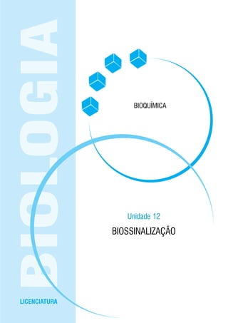 EaD • UFMS 161Síntese e Degradação de Proteínas
LICENCIATURA
BIOLOGIA
Unidade 12
BIOSSINALIZAÇÃO
BIOQUÍMICA
 