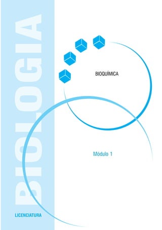 LICENCIATURA
BIOLOGIA
Módulo 1
BIOQUÍMICA
 