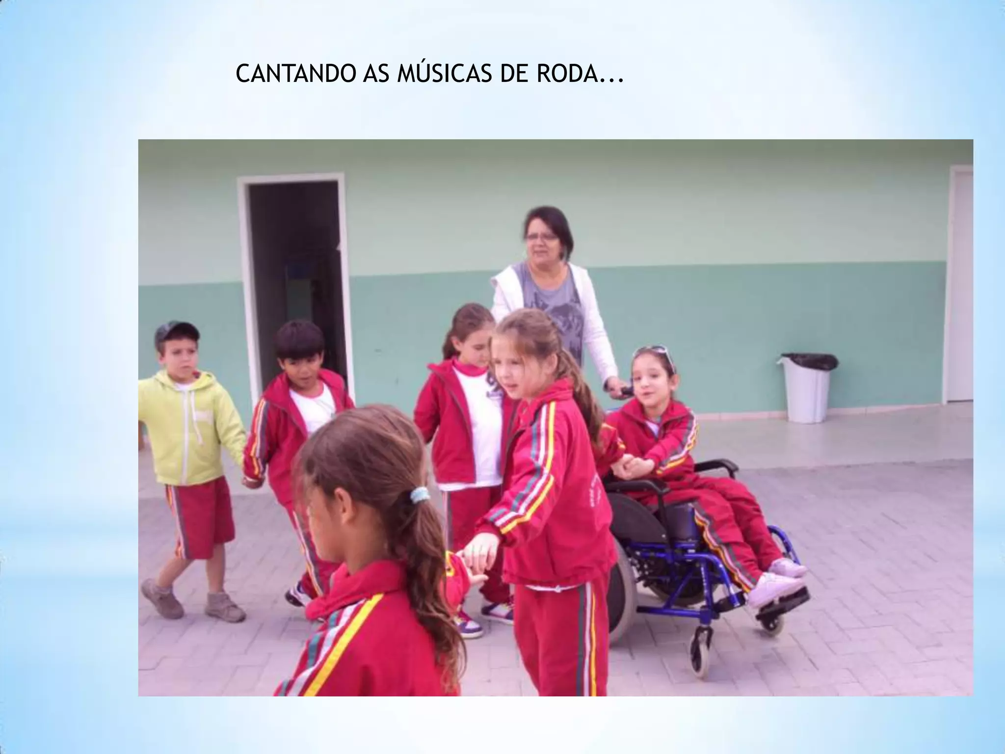 CANTANDO AS MÚSICAS DE RODA...