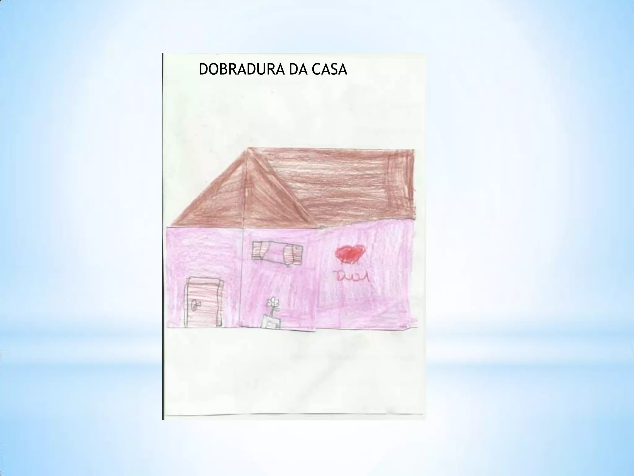DOBRADURA DA CASA