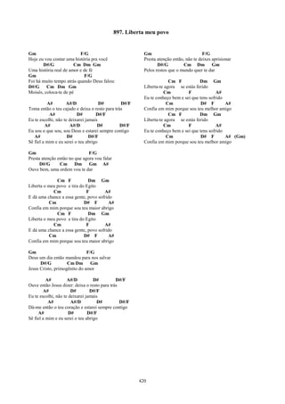 897. Liberta meu povo


Gm                        F/G                            Gm                             F/G
Hoje eu vou contar uma história pra você                 Presta atenção então, não te deixes aprisionar
       D#/G            Cm Dm Gm                                 D#/G          Cm Dm          Gm
Uma história real de amor e de fé                        Pelos restos que o mundo quer te dar
Gm                          F/G
Foi há muito tempo atrás quando Deus falou:                           Cm F           Dm Gm
D#/G     Cm Dm Gm                                        Liberta-te agora se estás ferido
Moisés, coloca-te de pé                                            Cm          F              A#
                                                         Eu te conheço bem e sei que tens sofrido
          A#        A#/D              D#        D#/F                 Cm               D# F        A#
Toma então o teu cajado e deixa o resto para trás        Confia em mim porque sou teu melhor amigo
           A#             D#        D#/F                              Cm F           Dm Gm
Eu te escolhi, não te deixarei jamais                    Liberta-te agora se estás ferido
         A#           A#/D           D#         D#/F               Cm          F              A#
Eu sou o que sou, sou Deus e estarei sempre contigo      Eu te conheço bem e sei que tens sofrido
   A#                D#          D#/F                                Cm               D# F        A# (Gm)
Sê fiel a mim e eu serei o teu abrigo                    Confia em mim porque sou teu melhor amigo

Gm                             F/G
Presta atenção então no que agora vou falar
      D#/G      Cm Dm          Gm A#
Ouve bem, uma ordem vou te dar

              Cm F            Dm Gm
Liberta o meu povo e tira do Egito
            Cm               F        A#
E dá uma chance a essa gente, povo sofrido
          Cm                D# F        A#
Confia em mim porque sou teu maior abrigo
              Cm F            Dm Gm
Liberta o meu povo e tira do Egito
            Cm               F        A#
E dá uma chance a essa gente, povo sofrido
          Cm                D# F        A#
Confia em mim porque sou teu maior abrigo

Gm                            F/G
Deus um dia então mandou para nos salvar
      D#/G          Cm Dm       Gm
Jesus Cristo, primogênito do amor

          A#         A#/D          D#         D#/F
Ouve então Jesus dizer: deixa o resto para trás
        A#             D#        D#/F
Eu te escolhi, não te deixarei jamais
           A#          A#/D          D#         D#/F
Dá-me então o teu coração e estarei sempre contigo
     A#               D#        D#/F
Sê fiel a mim e eu serei o teu abrigo




                                                       420
 