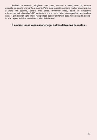 Uma atitude de resistência geral às mudanças; 