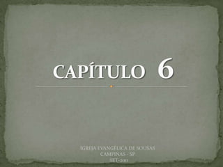 DARCY BALDON FILHO
IGREJA EVANGÉLICA DE SOUSAS
CAMPINAS - SP
SET-2011
 