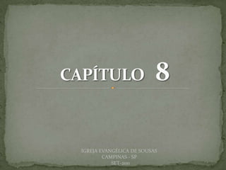 DARCY BALDON FILHO
IGREJA EVANGÉLICA DE SOUSAS
CAMPINAS - SP
SET-2011
 