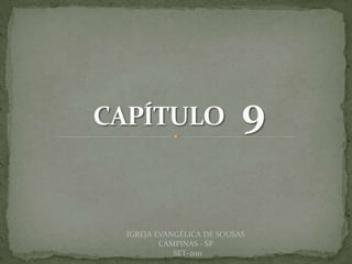 DARCY BALDON FILHO
IGREJA EVANGÉLICA DE SOUSAS
CAMPINAS - SP
SET-2011
 