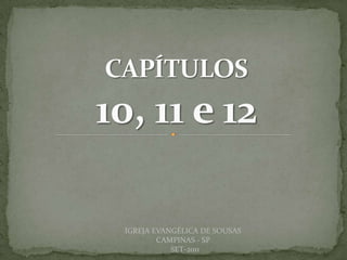 DARCY BALDON FILHO
IGREJA EVANGÉLICA DE SOUSAS
CAMPINAS - SP
SET-2011
 