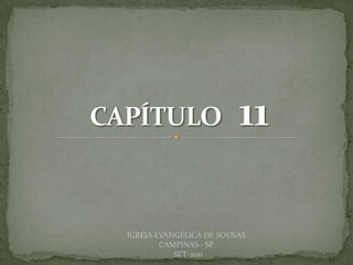 DARCY BALDON FILHO
IGREJA EVANGÉLICA DE SOUSAS
CAMPINAS - SP
SET-2011
 