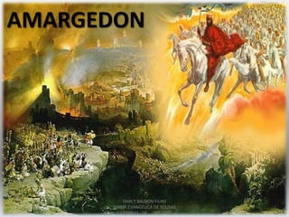 AMARGEDON
DARCY BALDON FILHO
IGREJA EVANGÉLICA DE SOUSAS
CAMPINAS - SP SET-2011
 