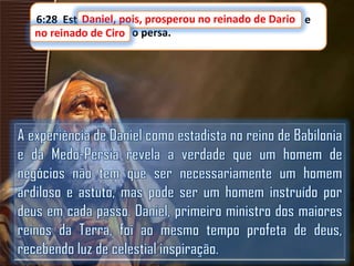 6:28 EsteDaniel, pois, prosperou no reinado de Dario e
Daniel, pois, prosperou no reinado de Dario,
no reinado de Ciro,
no reinado de Ciro o persa.

 
