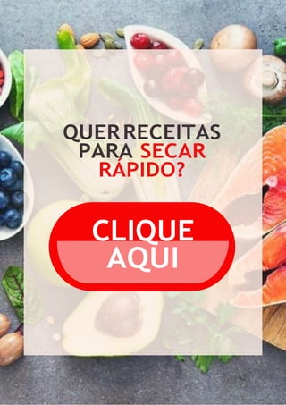 QUERRECEITAS
PARA SECAR
RÁPIDO?
CLIQUE
AQUI
 