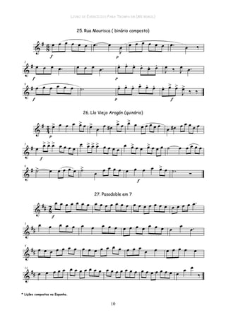 LIVRO DE EXERCÍCIOS PARA TROMPA EM (MI BEMOL)
10
* Lições compostas na Espanha.
 