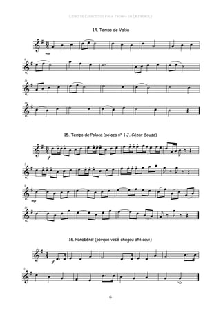 LIVRO DE EXERCÍCIOS PARA TROMPA EM (MI BEMOL)
6
 
