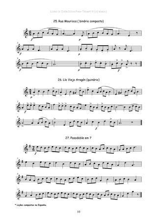 LIVRO DE EXERCÍCIOS PARA TROMPETE (SI BEMOL)
10
* Lições compostas na Espanha.
 