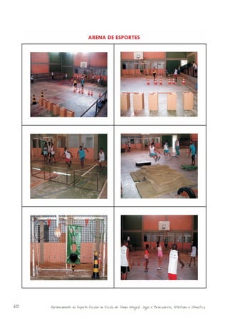 ARENA DE ESPORTES




68   Aprimoramento do Esporte Escolar na Escola de Tempo Integral: Jogos e Brincadeiras, Atletismo e Ginastica.
 