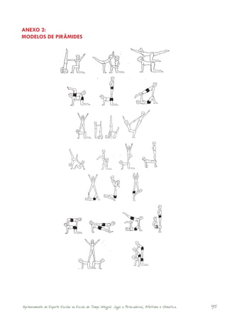 ANEXO 2:
MODELOS DE PIRÂMIDES




Aprimoramento do Esporte Escolar na Escola de Tempo Integral: Jogos e Brincadeiras, Atletismo e Ginastica.   95
 