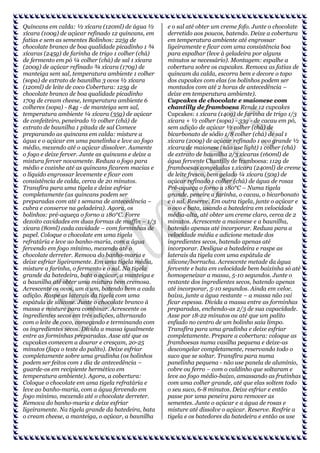 Quincans em calda: ½ xícara (120ml) de água ½
xícara (100g) de açúcar refinado 12 quincans, em
fatias e sem as sementes Bolinhos: 225g de
chocolate branco de boa qualidade picadinho 1 ¾
xícaras (245g) de farinha de trigo 1 colher (chá)
de fermento em pó ¼ colher (chá) de sal 1 xícara
(200g) de açúcar refinado ¾ xícara (170g) de
manteiga sem sal, temperatura ambiente 1 colher
(sopa) de extrato de baunilha 3 ovos ½ xícara
(120ml) de leite de coco Cobertura: 125g de
chocolate branco de boa qualidade picadinho
170g de cream cheese, temperatura ambiente 6
colheres (sopa) - 84g - de manteiga sem sal,
temperatura ambiente ¼ xícara (35g) de açúcar
de confeiteiro, peneirado ½ colher (chá) de
extrato de baunilha 1 pitada de sal Comece
preparando as quincans em calda: misture a
água e o açúcar em uma panelinha e leve ao fogo
médio, mexendo até o açúcar dissolver. Aumente
o fogo e deixe ferver. Junte as quincans e deixe a
mistura ferver novamente. Reduza o fogo para
médio e cozinhe até as quincans ficarem macias e
o líquido engrossar levemente e ficar com
consistência de calda, cerca de 20 minutos.
Transfira para uma tigela e deixe esfriar
completamente (as quincans podem ser
preparadas com até 1 semana de antecedência –
cubra e conserve na geladeira). Agora, os
bolinhos: pré-aqueça o forno a 180°C. Forre
dezoito cavidades em duas formas de muffin – 1/3
xícara (80ml) cada cavidade – com forminhas de
papel. Coloque o chocolate em uma tigela
refratária e leve ao banho-maria, com a água
fervendo em fogo mínimo, mexendo até o
chocolate derreter. Remova do banho-maria e
deixe esfriar ligeiramente. Em uma tigela média,
misture a farinha, o fermento e o sal. Na tigela
grande da batedeira, bata o açúcar, a manteiga e
a baunilha até obter uma mistura bem cremosa.
Acrescente os ovos, um a um, batendo bem a cada
adição. Raspe as laterais da tigela com uma
espátula de silicone. Junte o chocolate branco à
massa e misture para combinar. Acrescente os
ingredientes secos em três adições, alternando
com o leite de coco, começando e terminando com
os ingredientes secos. Divida a massa igualmente
entre as forminhas preparadas. Asse até que os
cupcakes comecem a dourar e cresçam, 20-25
minutos (faça o teste do palito). Deixe esfriar
completamente sobre uma gradinha (os bolinhos
podem ser feitos com 1 dia de antecedência –
guarde-os em recipiente hermético em
temperatura ambiente). Agora, a cobertura:
Coloque o chocolate em uma tigela refratária e
leve ao banho-maria, com a água fervendo em
fogo mínimo, mexendo até o chocolate derreter.
Remova do banho-maria e deixe esfriar
ligeiramente. Na tigela grande da batedeira, bata
o cream cheese, a manteiga, o açúcar, a baunilha

e o sal até obter um creme fofo. Junte o chocolate
derretido aos poucos, batendo. Deixe a cobertura
em temperatura ambiente até engrossar
ligeiramente e ficar com uma consistência boa
para espalhar (leve à geladeira por alguns
minutos se necessário). Montagem: espalhe a
cobertura sobre os cupcakes. Remova as fatias de
quincam da calda, escorra bem e decore o topo
dos cupcakes com elas (os bolinhos podem ser
montados com até 2 horas de antecedência –
deixe em temperatura ambiente).
Cupcakes de chocolate e maionese com
chantilly de framboesa Rende 12 cupcakes
Cupcakes: 1 xícara (140g) de farinha de trigo 1/3
xícara + ½ colher (sopa) - 33g - de cacau em pó,
sem adição de açúcar ½ colher (chá) de
bicarbonato de sódio 1/8 colher (chá) de sal 1
xícara (200g) de açúcar refinado 1 ovo grande ½
xícara de maionese (não use light) 1 colher (chá)
de extrato de baunilha 2/3 xícaras (160ml) de
água fervente Chantilly de framboesa: 112g de
framboesas congeladas 1 xícara (240ml) de creme
de leite fresco, bem gelado ¼ xícara (50g) de
açúcar refinado 1 colher (chá) de água de rosas
Pré-aqueça o forno a 180°C – Numa tigela
grande, peneire a farinha, o cacau, o bicarbonato
e o sal. Reserve. Em outra tigela, junte o açúcar e
o ovo e bata, usando a batedeira em velocidade
média-alta, até obter um creme claro, cerca de 2
minutos. Acrescente a maionese e a baunilha,
batendo apenas até incorporar. Reduza para a
velocidade média e adicione metade dos
ingredientes secos, batendo apenas até
incorporar. Desligue a batedeira e raspe as
laterais da tigela com uma espátula de
silicone/borracha. Acrescente metade da água
fervente e bata em velocidade bem baixinha só até
homogeneizar a massa, 5-10 segundos. Junte o
restante dos ingredientes secos, batendo apenas
até incorporar, 5-10 segundos. Ainda em veloc.
baixa, junte a água restante – a massa não vai
ficar espessa. Divida a massa entre as forminhas
preparadas, enchendo-as 2/3 de sua capacidade.
Asse por 18-22 minutos ou até que um palito
enfiado no centro de um bolinho saia limpo.
Transfira para uma gradinha e deixe esfriar
completamente. Prepare a cobertura: coloque as
framboesas numa vasilha pequena e deixe-as
descongelar completamente, reservando todo o
suco que se soltar. Transfira para numa
panelinha pequena - não use panela de alumínio,
cobre ou ferro – com o caldinho que soltaram e
leve ao fogo médio-baixo, amassando as frutinhas
com uma colher grande, até que elas soltem todo
o seu suco, 6-8 minutos. Deixe esfriar e então
passe por uma peneira para remover as
sementes. Junte o açúcar e a água de rosas e
misture até dissolve o açúcar. Reserve. Resfrie a
tigela e os batedores da batedeira e então os use

 