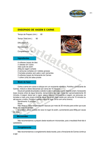 Worldatos               - 23 -




     ENSOPADO DE VAGEM E CARNE
     Tempo de Preparo (min.)       60




        Wo
   ...
